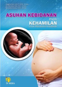 Asuhan Kebidanan Pada Kehamilan Untuk Mahasiswa Kebidanan