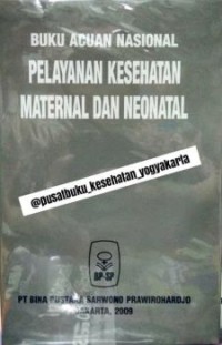 Buku Acuan Nasional Pelayanan Kesehatan Maternal dan Neonatal