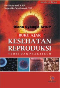 Buku ajar Kesehatan Reproduksi: Teori dan Praktikum