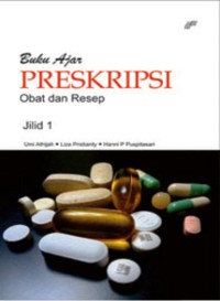 Buku Ajar Preskripsi: Obat dan Resep, jilid 1