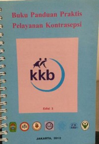 Buku Panduan Praktis Pelayanan Kontrasepsi, Edisi 3