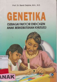Genetika: Sebagai Faktor Endogen Anak Berkebutuhan Khusus