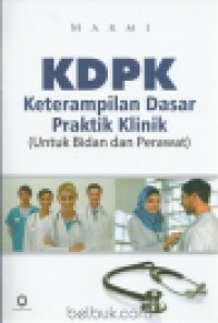 KDPK  Keterampilan Dasar Praktik Klinik ( Untuk Bidan perawat )