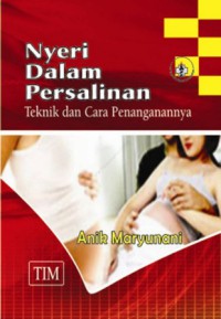 Nyeri Dalam Persalinan: Teknik dan Cara Penanganannya