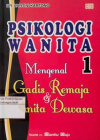 Psikologi Wanita 1: Mengenal Gadis Remaja & Wanita Dewasa