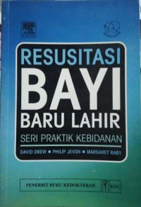 Resusitasi Bayi Baru Lahir: Seri Praktik Kebidanan