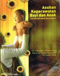 Image of Asuhan Keperawatan Bayi dan Anak (untuk Perawat dan Bidan)
