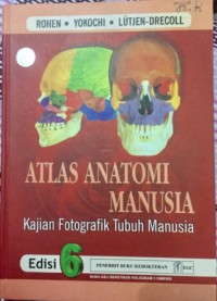 Image of Atlas Anatomi Manusia: Kajian Fotografik Tubuh Manusia, Edisi 6