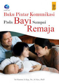 Image of Buku Pintar Komunikasi Pada Bayi Sampai Remaja