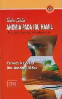 Image of Buku Saku Anemia pada Ibu Hamil Konsep dan Penatalaksanaan