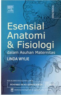 Image of Esensial Anatomi & Fisiologi Dalam Asuhan Maternitas, Edisi Kedua