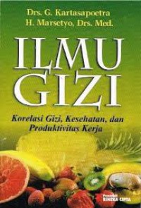 Image of Ilmu Gizi : Korelasi Gizi, Kesehatan, dan Produktivitas Kerja