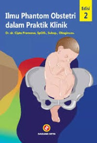 Image of Ilmu Phantom Obstetri Dalam Praktik Klinik, Edisi 2