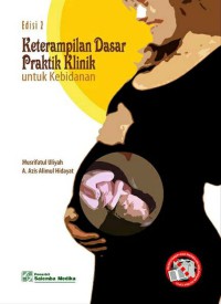 Image of Ketrampilan Dasar Praktik Klinik untuk Kebidanan, Edisi 2