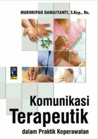 Image of Komunikasi Terapeutik Dalam Praktik Keperawatan