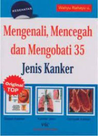 Mengenali, Mencegah dan Mengobati 35 Jenis Kanker