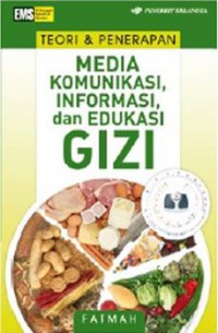 Teori & Penerapan Media Komunikasi, Informasi, dan Edukasi Gizi